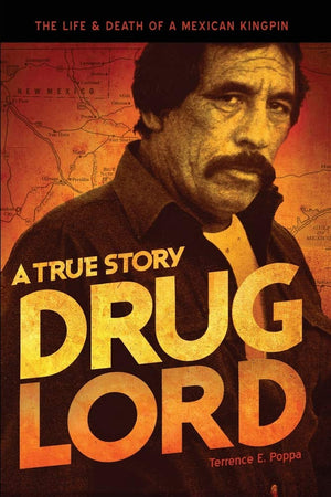 Drug Lord: A True Story: The Life And Death Of A Mexican Kingpin