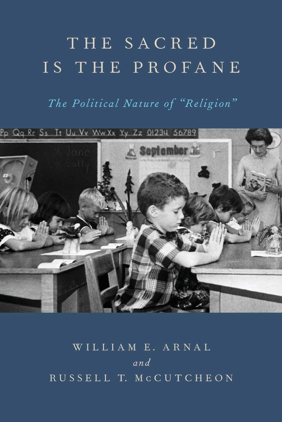 The Sacred Is the Profane: The Political Nature of 'Religion',New