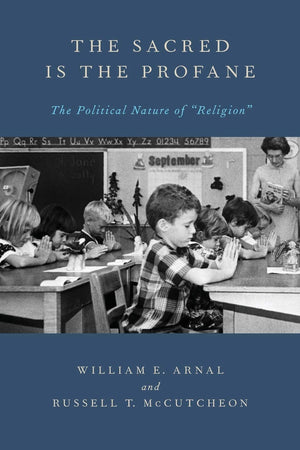 The Sacred Is the Profane: The Political Nature of 'Religion',Used