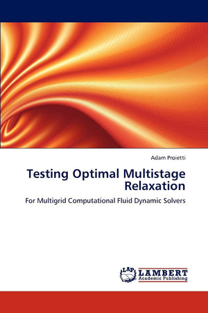 Testing Optimal Multistage Relaxation: For Multigrid Computational Fluid Dynamic Solvers,Used