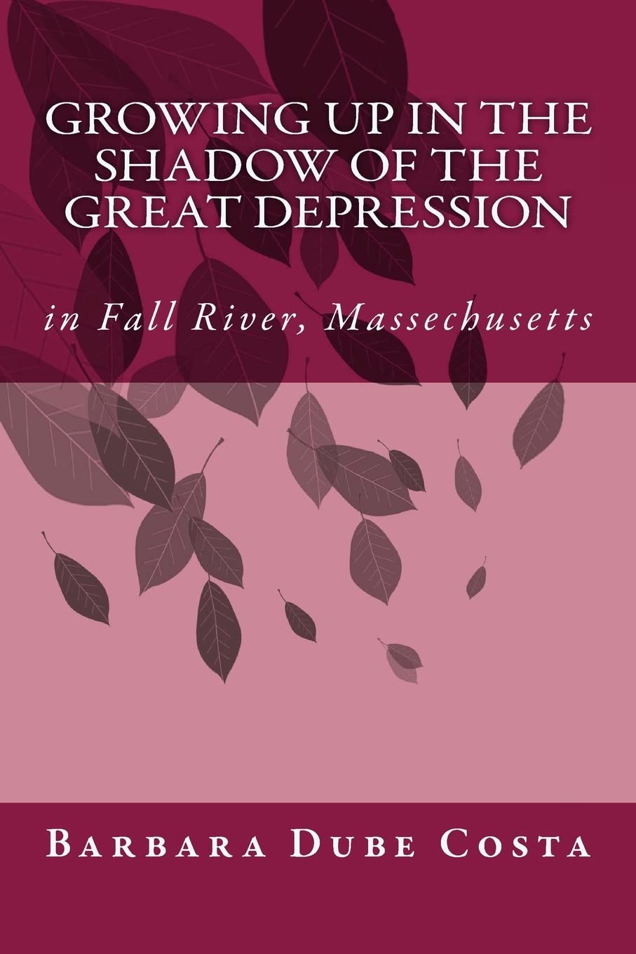 Growing Up In the Shadow of the Great Depression: In Fall River Massachusetts,Used