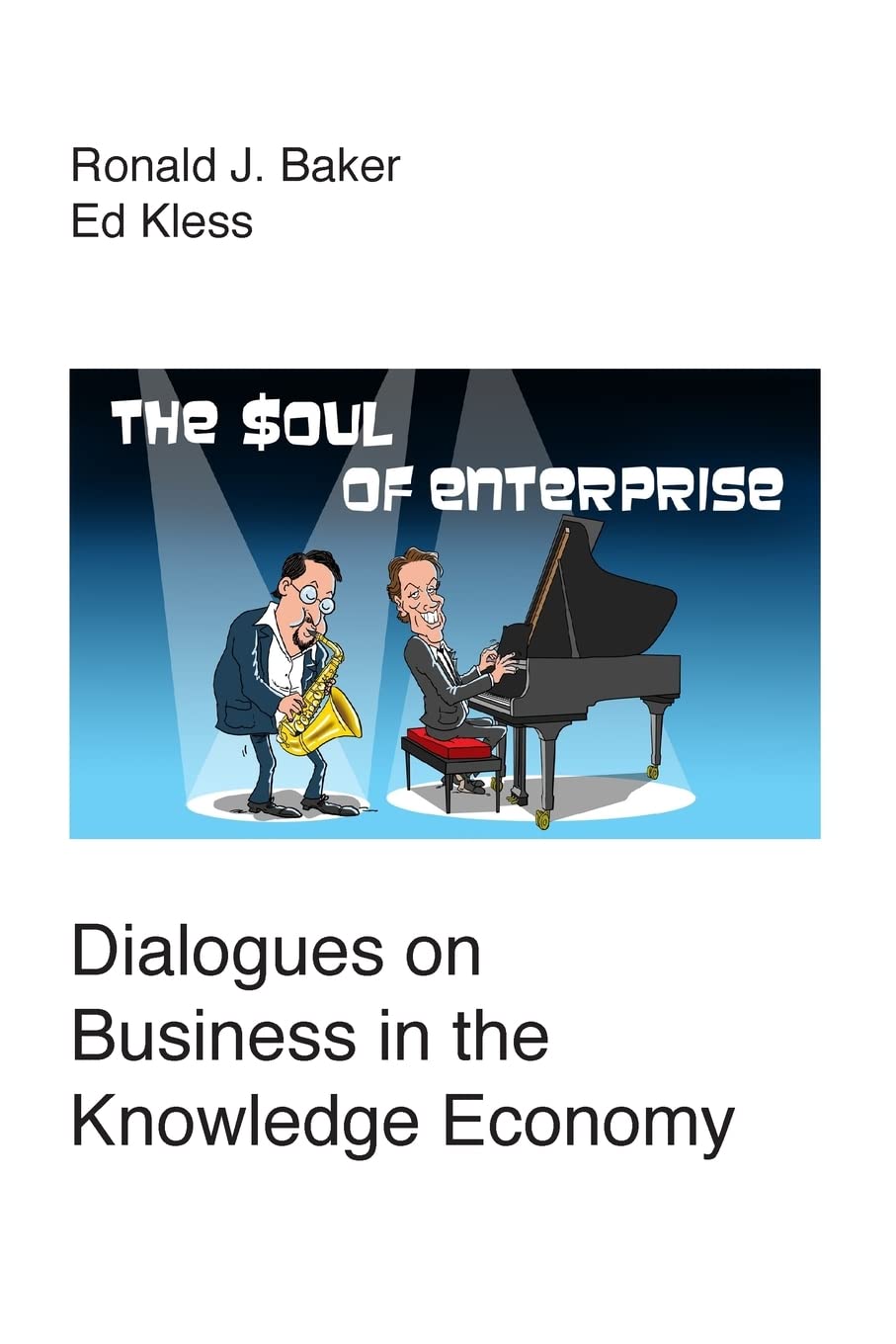 The Soul of Enterprise: Dialogues on Business in the Knowledge Economy,Used