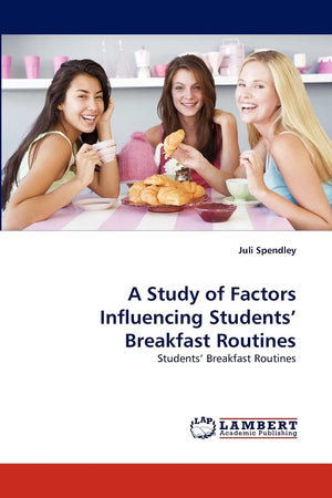A Study of Factors Influencing Students? Breakfast Routines: Students? Breakfast Routines,Used