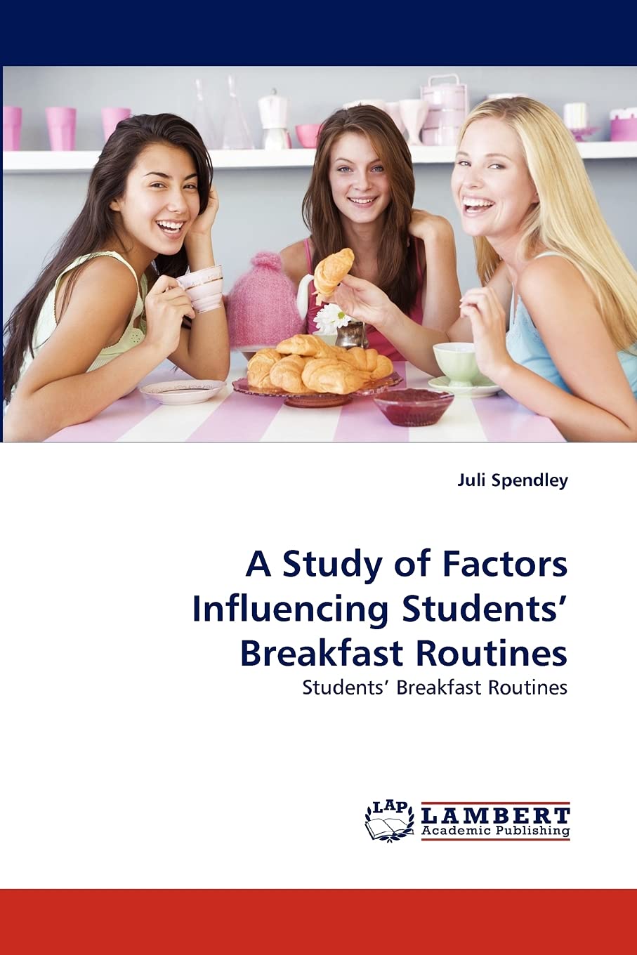 A Study of Factors Influencing Students? Breakfast Routines: Students? Breakfast Routines,Used