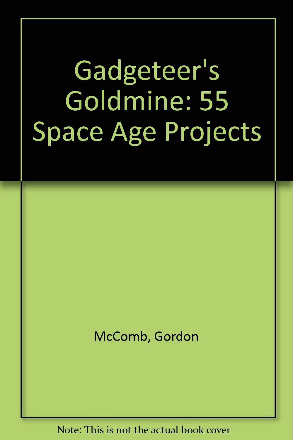 Gadgeteer's Goldmine: 55 Space Age Projects,Used