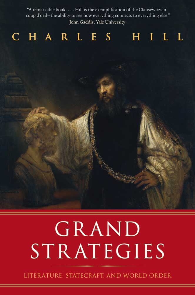 Grand Strategies: Literature, Statecraft, And World Order,New