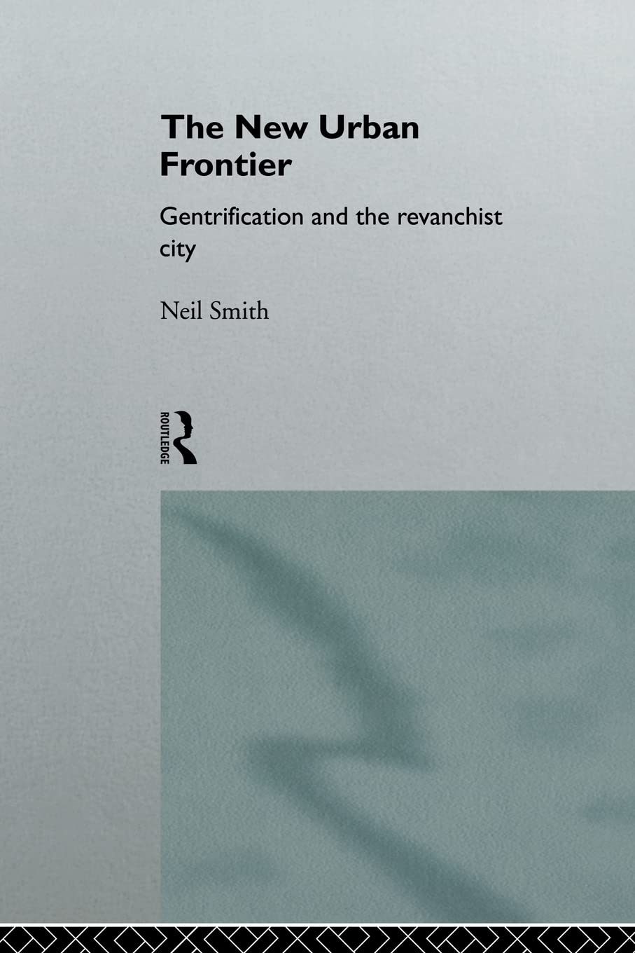 The New Urban Frontier: Gentrification And The Revanchist City,Used