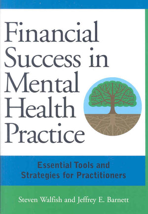 Financial Success in Mental Health Practice: Essential Tools and Strategies for Practitioners,Used
