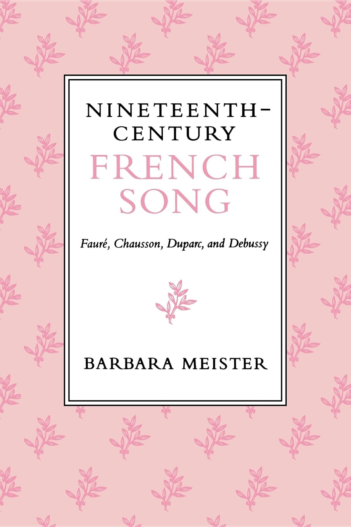 NineteenthCentury French Song: Faur, Chausson, Duparc, and Debussy,Used