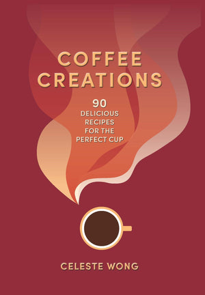 Coffee Creations: 90 delicious recipes for the perfect cup,New