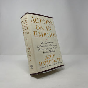 Autopsy on an Empire: The American Ambassadors Account of the Collapse of the Soviet Union