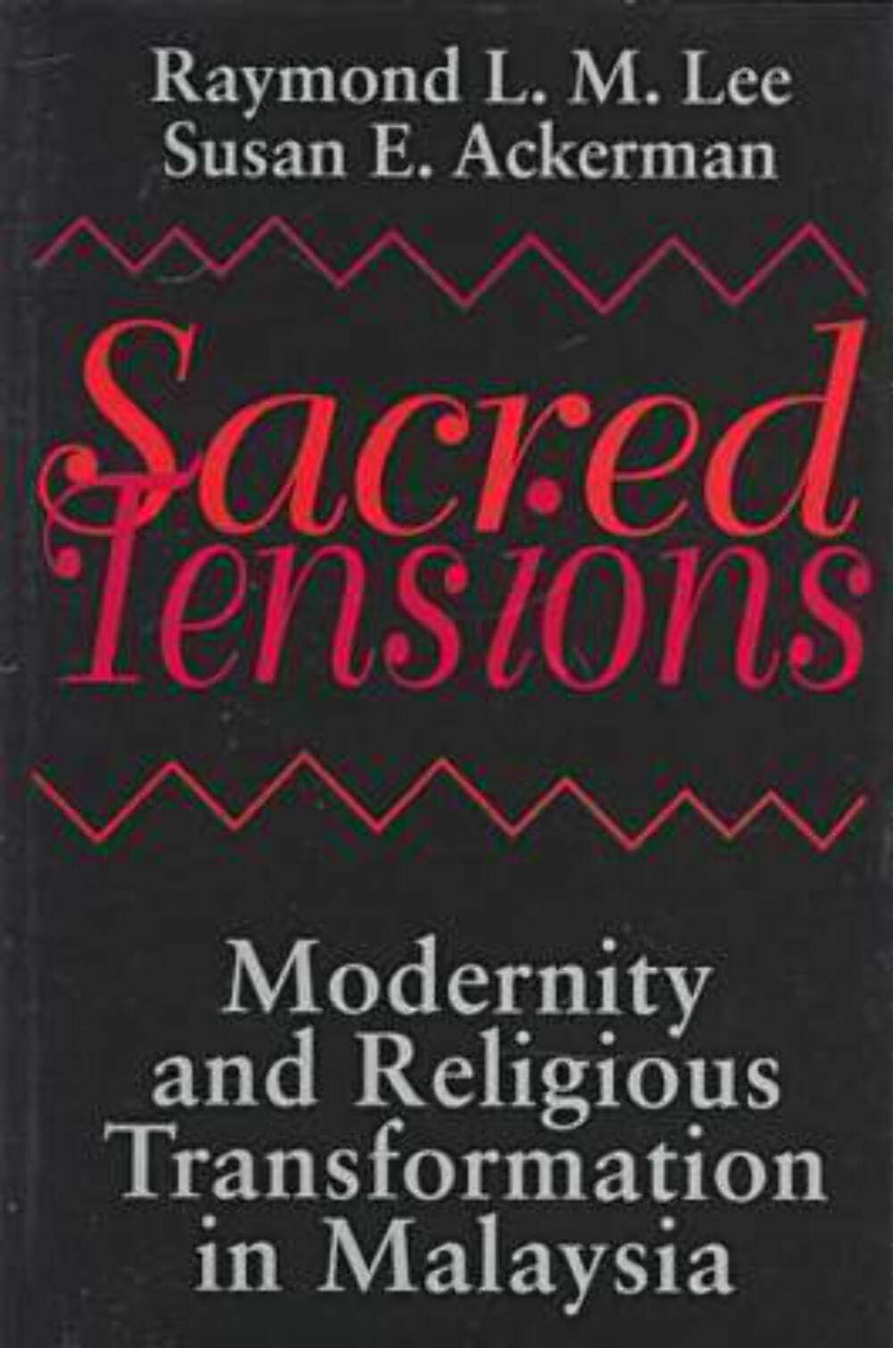 Sacred Tensions: Modernity and Religious Transformation in Malaysia (Studies in Comparative Religion),Used