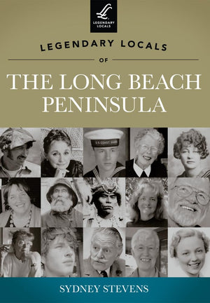 Legendary Locals of the Long Beach Peninsula,New