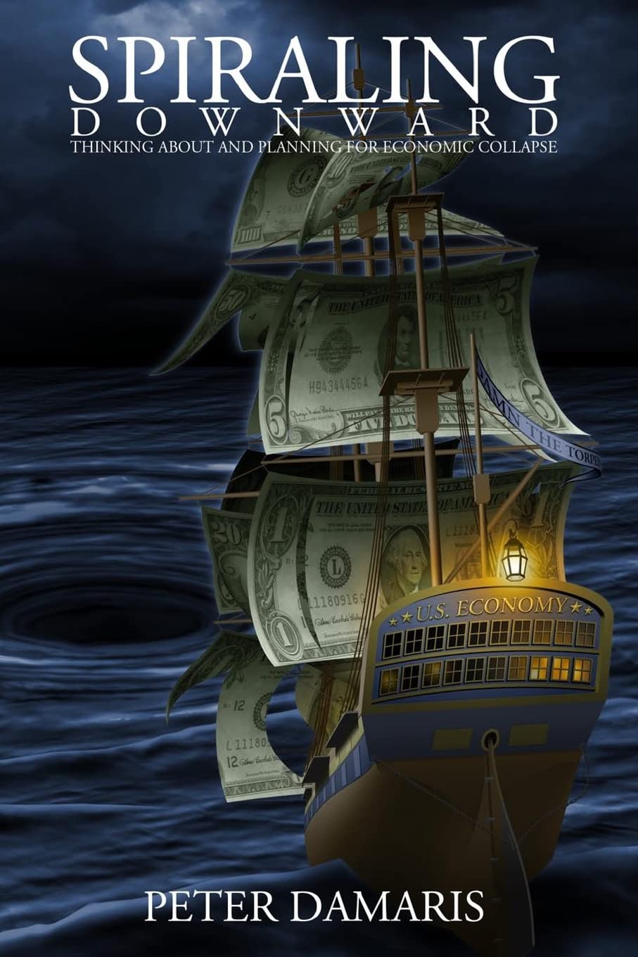 Spiraling Downward: Thinking About and Planning for Economic Collapse,Used