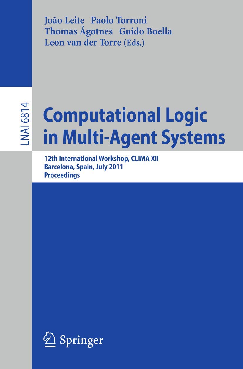 Computational Logic in MultiAgent Systems: 12th International Workshop, CLIMA XII, Barcelona, Spain, July 1718, 2011, Proceedi,Used