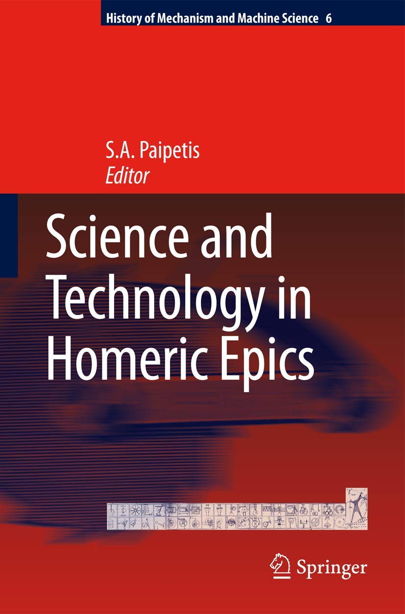 Science and Technology in Homeric Epics (History of Mechanism and Machine Science, 6),Used
