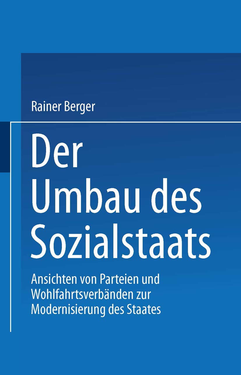 Der Umbau Des Sozialstaates: Ansichten Von Parteien Und Wohlfahrtsverbnden Zur Modernisierung Des Staates (German Edition),Used