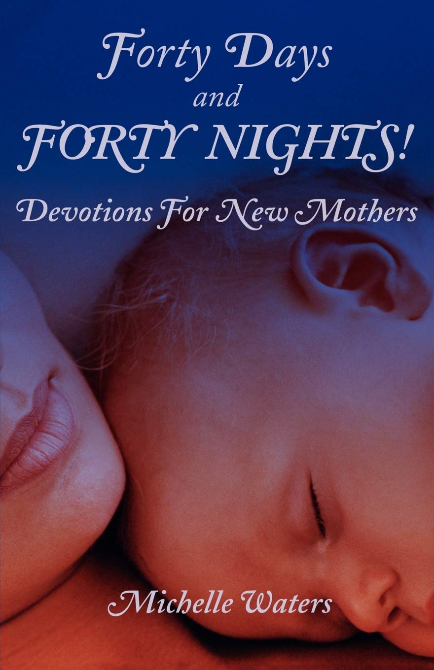 Forty Days and Forty Nights!: Devotions for New Mothers,Used