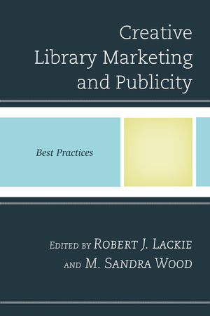 Creative Library Marketing and Publicity: Best Practices (Best Practices in Library Services),Used