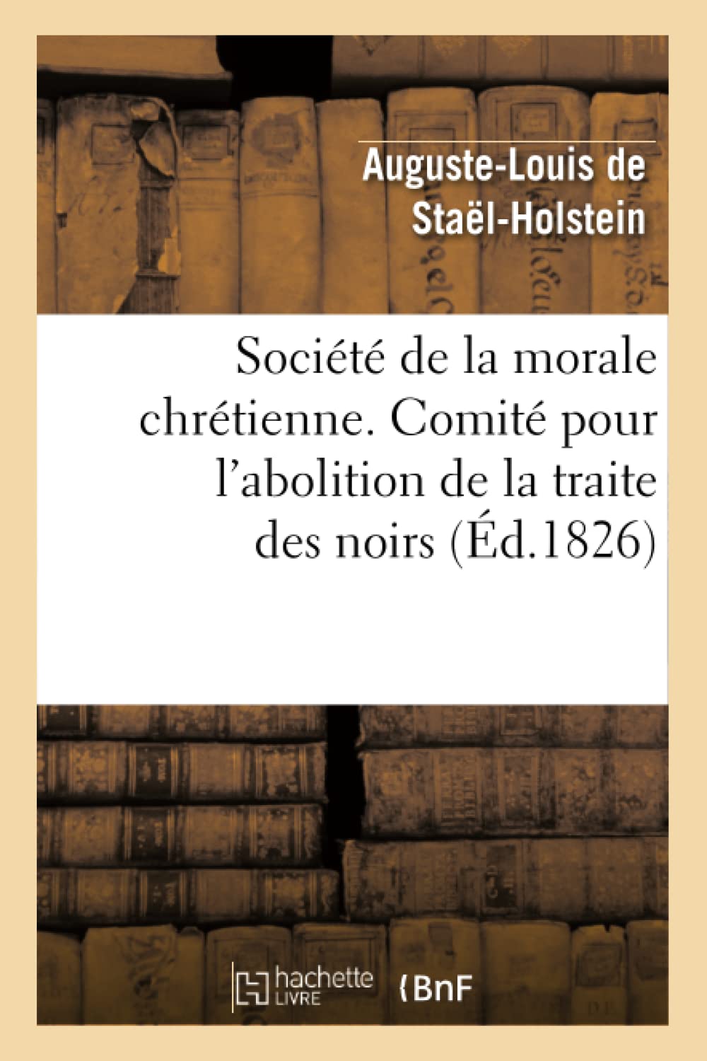 Socit De La Morale Chrtienne. Comit Pour L'Abolition De La Traite Des Noirs (D.1826) (Sciences Sociales) (French Editi,New