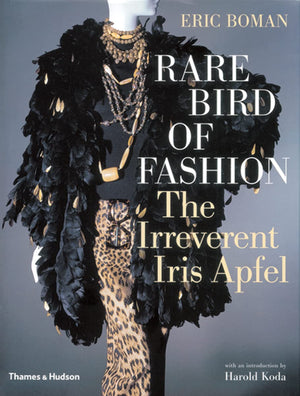 Rare Bird of Fashion: The Irreverent Iris Apfel,New