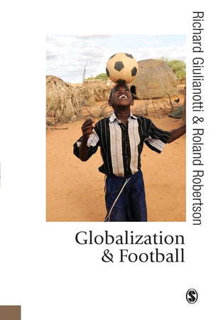 Globalization and Football (Published in association with Theory, Culture & Society),Used