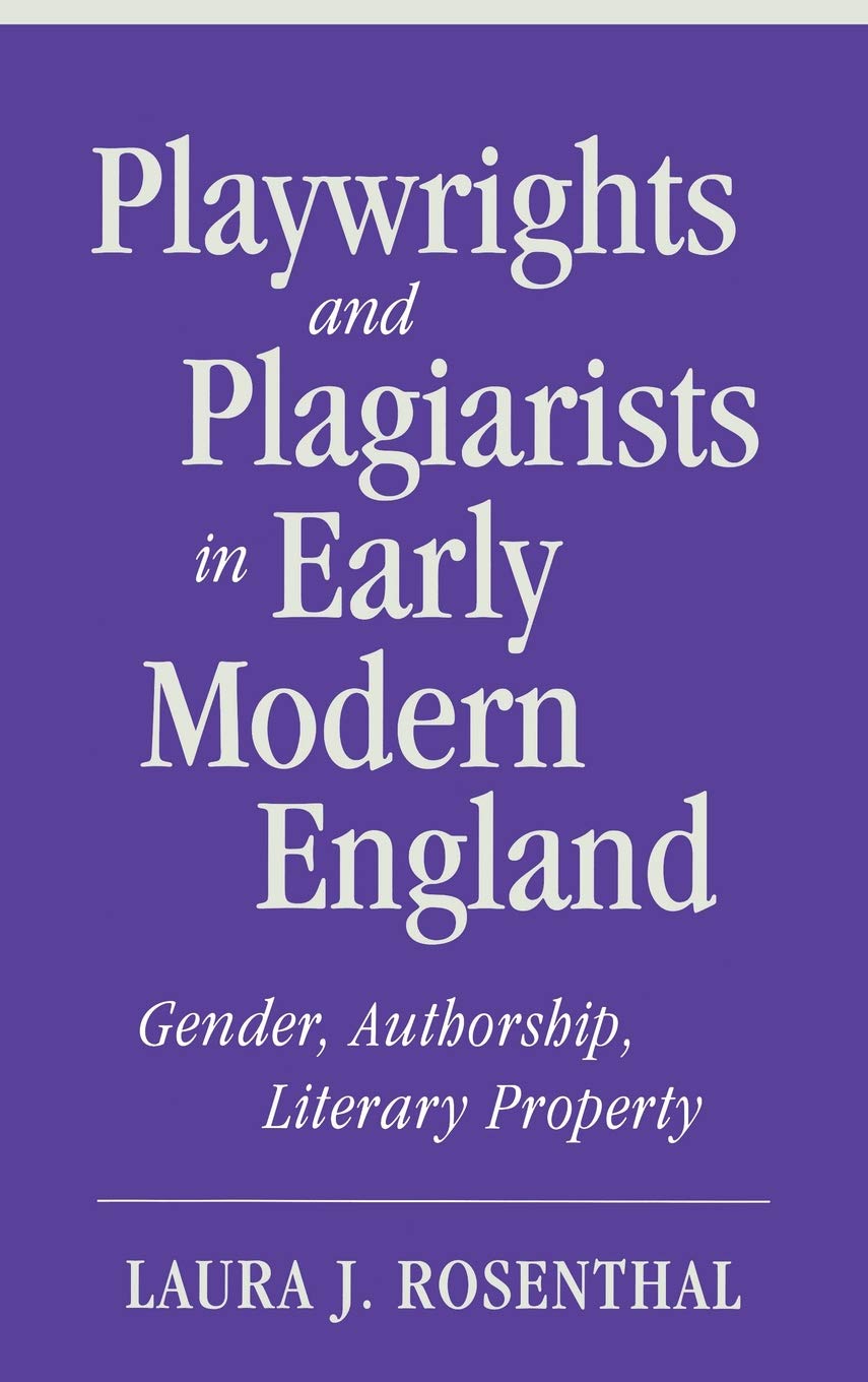 Playwrights and Plagiarists in Early Modern England: Gender, Authorship, Literary Property,Used