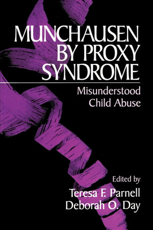 Munchausen By Proxy Syndrome: Misunderstood Child Abuse,Used