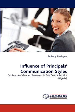 Influence of Principals' Communication Styles: On Teachers' Goal Achievement in Edo Central District (Nigeria),Used