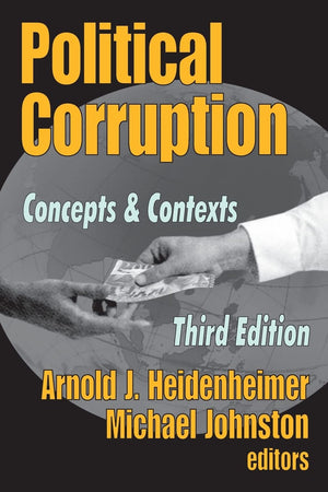 Political Corruption: Concepts and Contexts,New