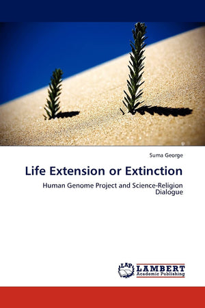 Life Extension or Extinction: Human Genome Project and ScienceReligion Dialogue,Used