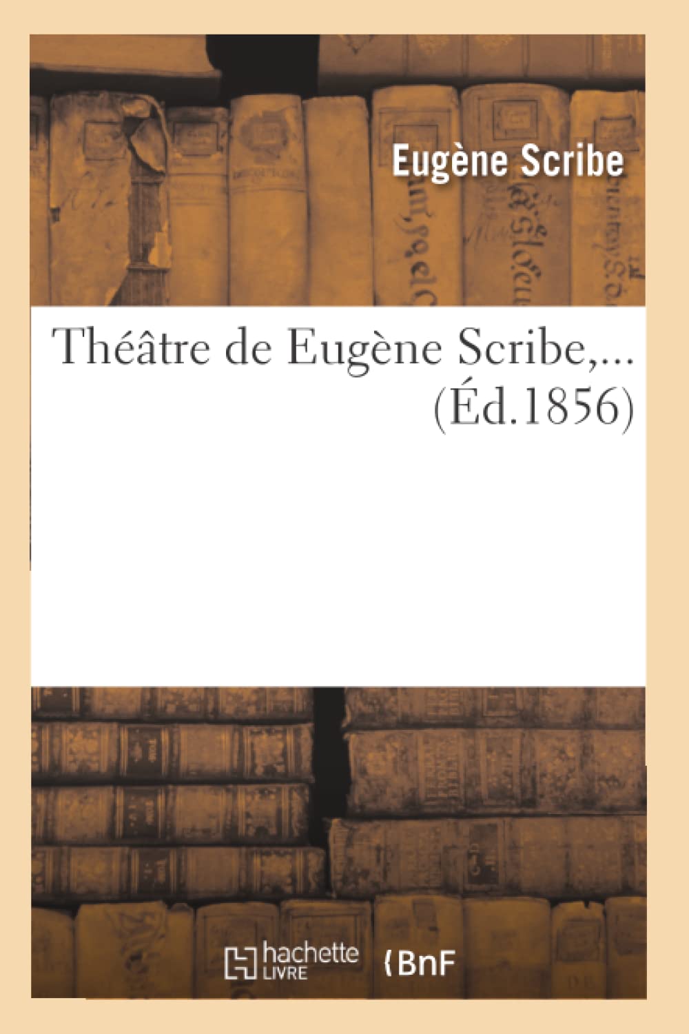 Thtre De Eugne Scribe (D.1856) (Arts) (French Edition),New