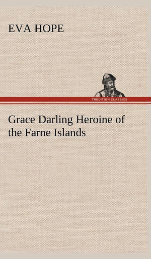 Grace Darling Heroine of the Farne Islands,Used