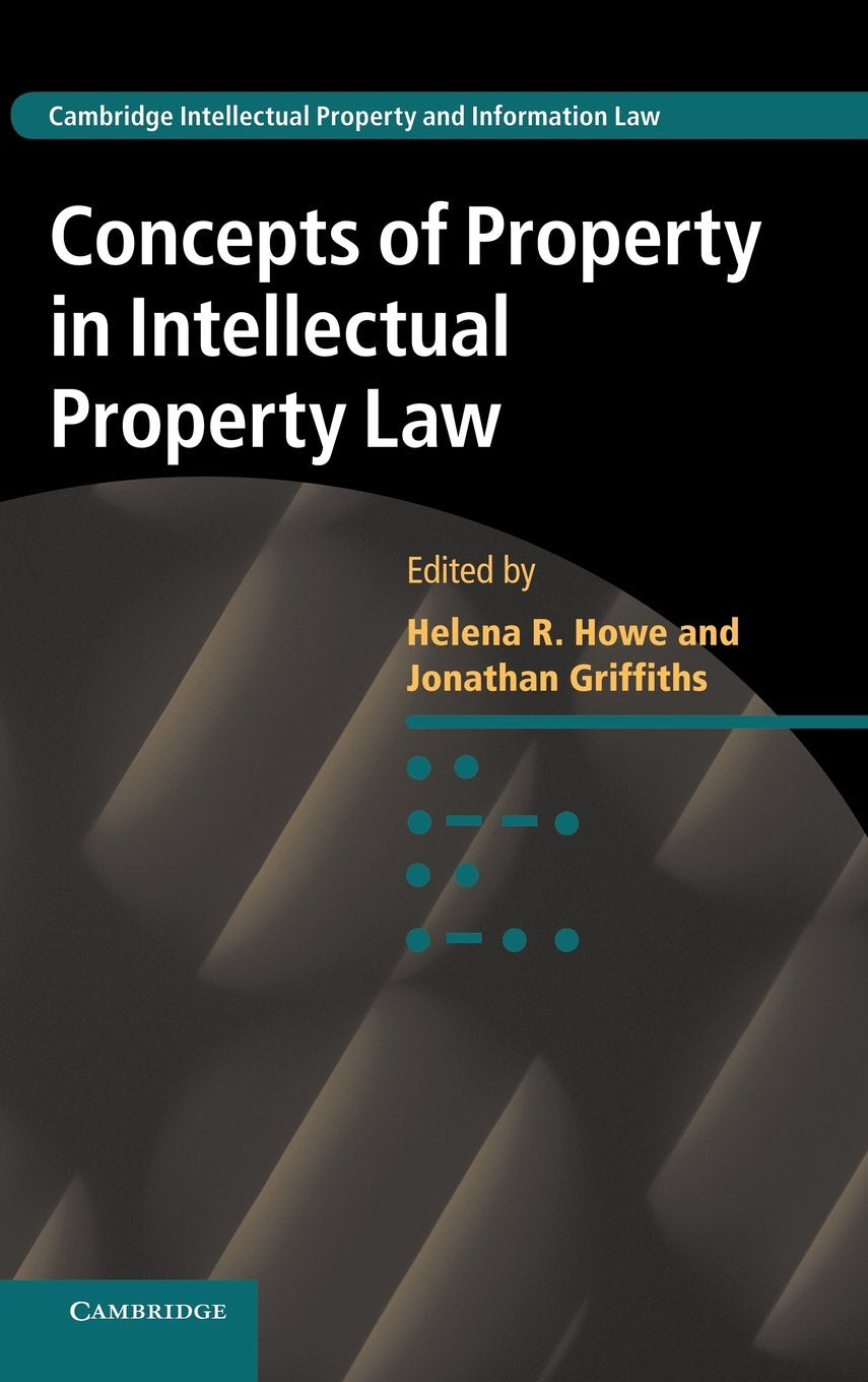 Concepts of Property in Intellectual Property Law (Cambridge Intellectual Property and Information Law, Series Number 21),Used