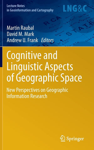 Cognitive and Linguistic Aspects of Geographic Space: New Perspectives on Geographic Information Research (Lecture Notes in Geoi,Used