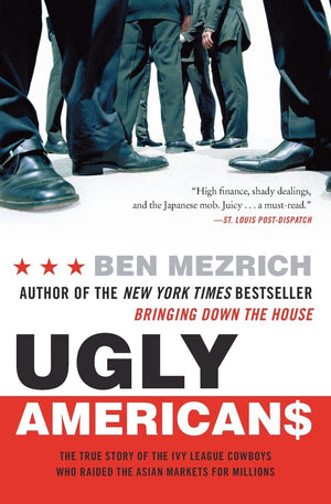 Ugly Americans: The True Story Of The Ivy League Cowboys Who Raided The Asian Markets For Millions-used