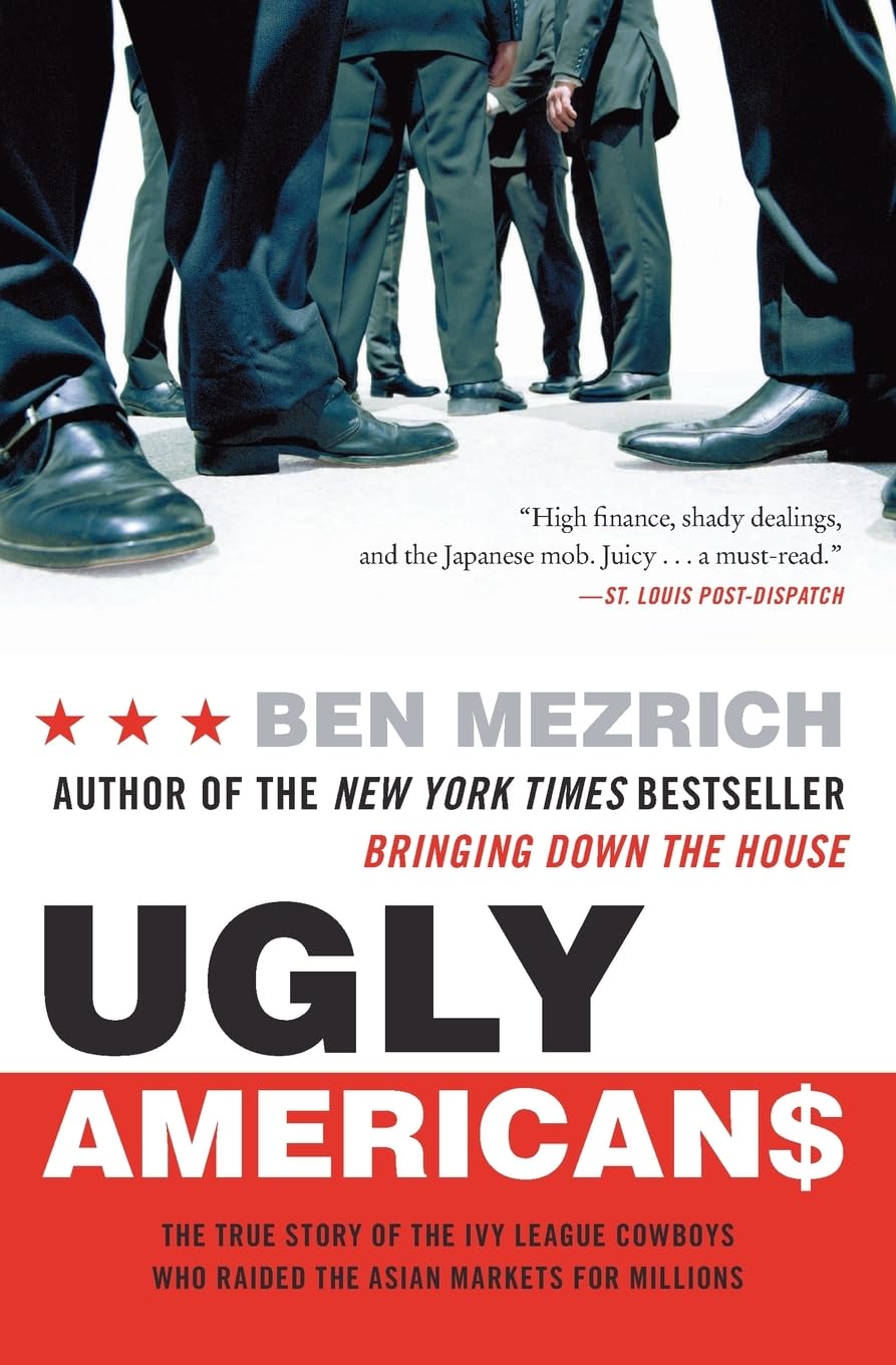 Ugly Americans: The True Story Of The Ivy League Cowboys Who Raided The Asian Markets For Millions-used