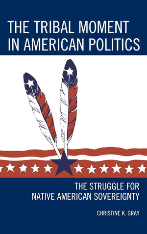 The Tribal Moment in American Politics: The Struggle for Native American Sovereignty (Contemporary Native American Communities),Used