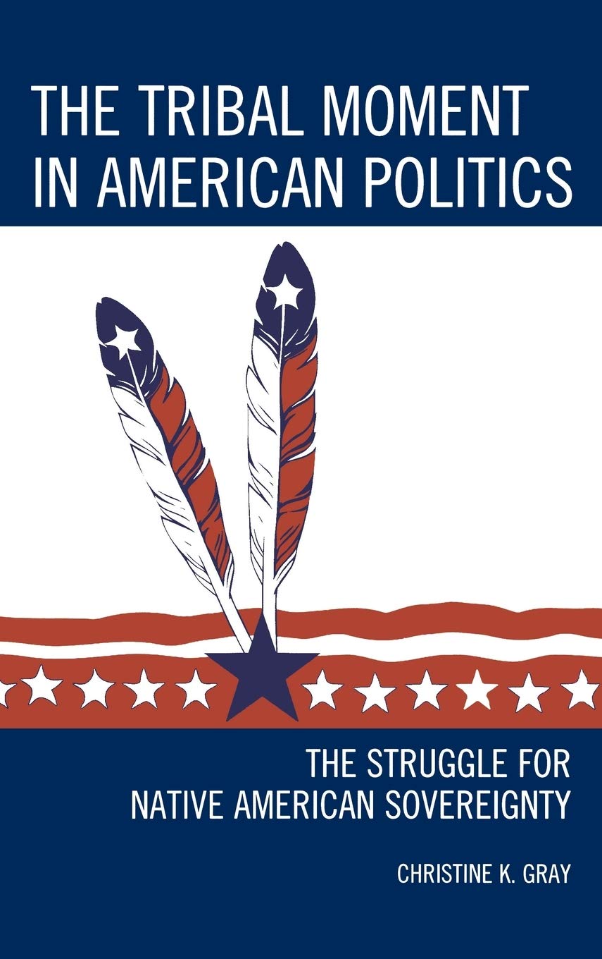 The Tribal Moment in American Politics: The Struggle for Native American Sovereignty (Contemporary Native American Communities),Used
