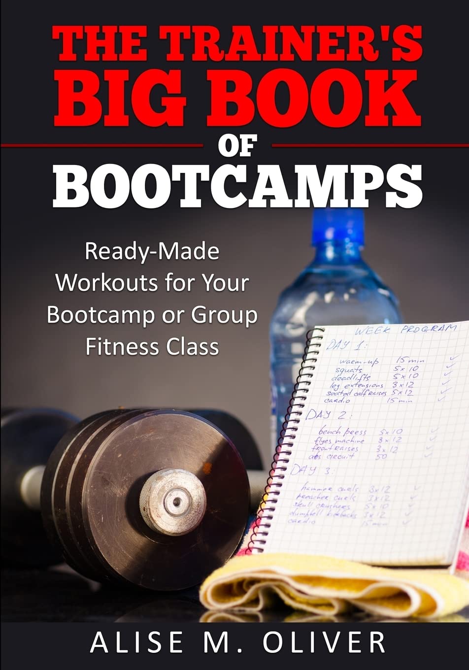 The Trainer's Big Book of Bootcamps: ReadyMade Workouts for Your Bootcamp or Group Fitness Class,Used