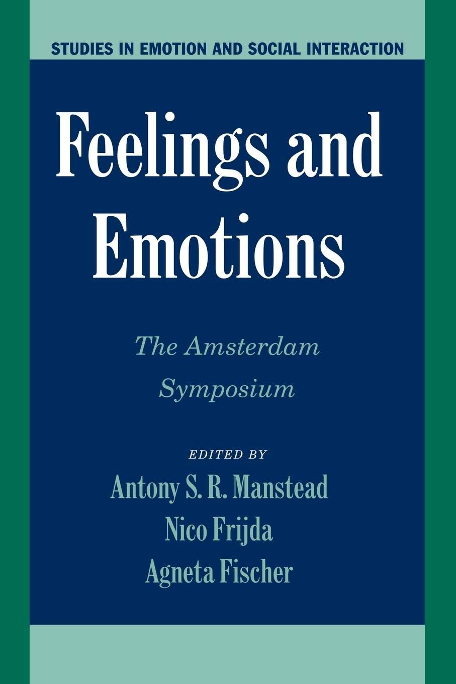 Feelings And Emotions: The Amsterdam Symposium (Studies In Emotion And Social Interaction),New