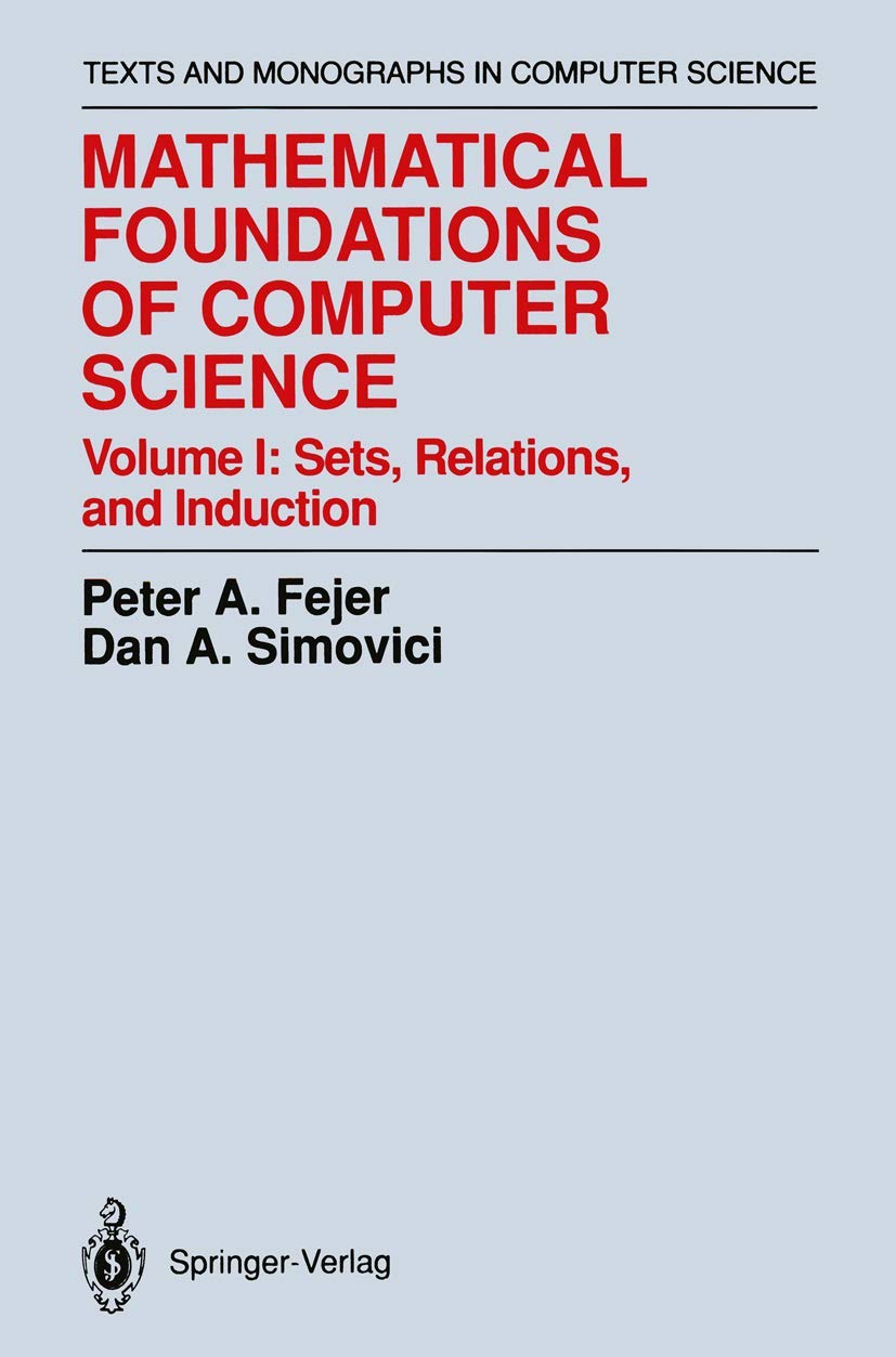 Mathematical Foundations Of Computer Science: Sets, Relations, And Induction (Monographs In Computer Science),Used