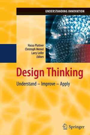 Design Thinking: Understand  Improve  Apply (Understanding Innovation),New