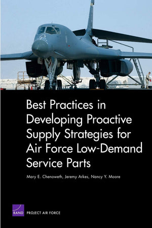Best Practices In Developing Proactive Supply Strategies For Air Force Lowdemand Service Parts (Rand Corporation Monograph),Used
