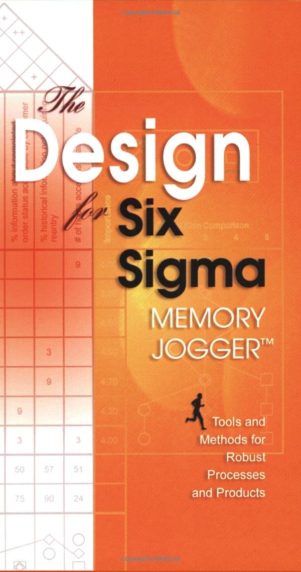The Design for Six Sigma Memory Jogger: Tools and Methods for Robust Processes and Products,Used