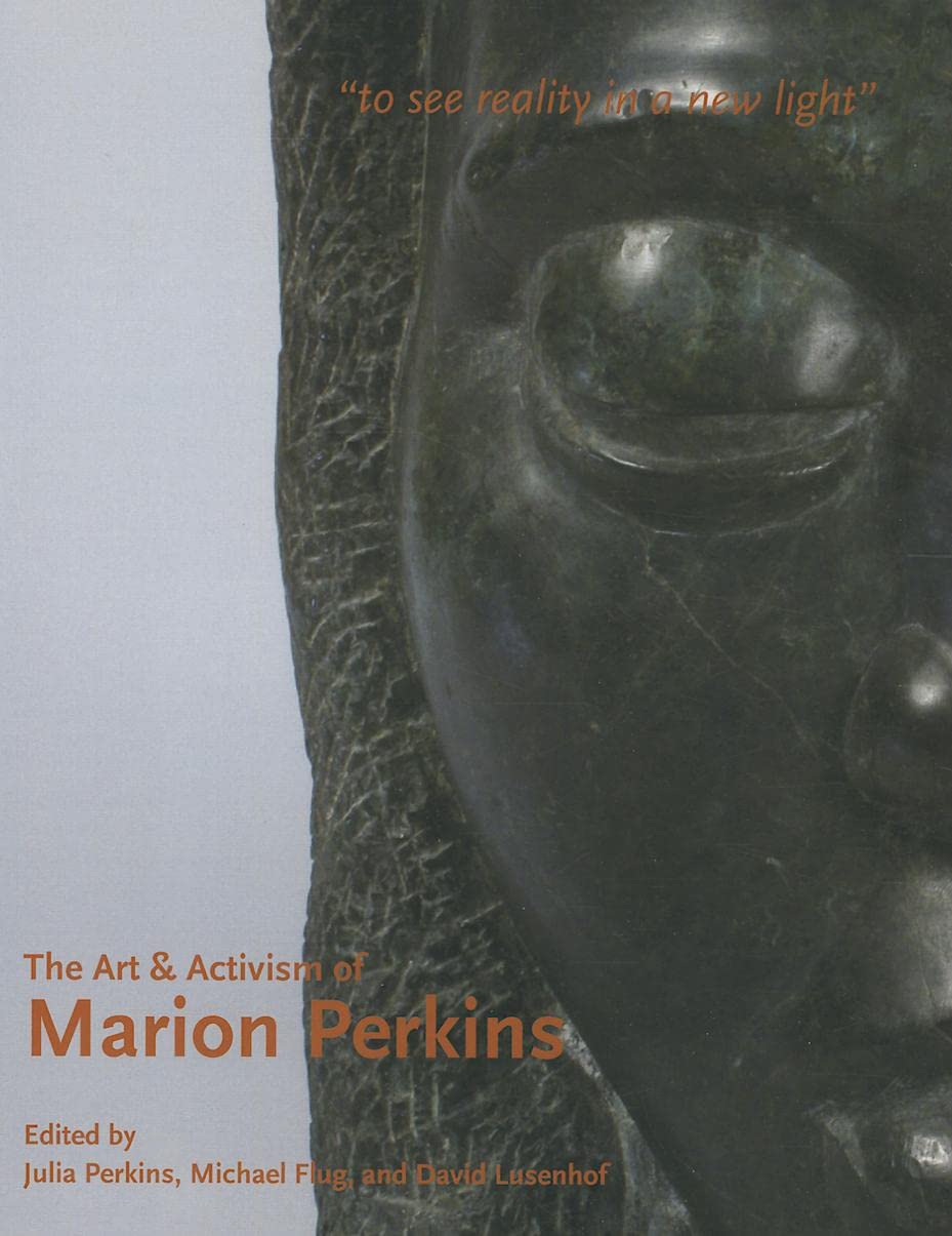 The Art & Activism of Marion Perkins: To See Reality in a New Light,Used