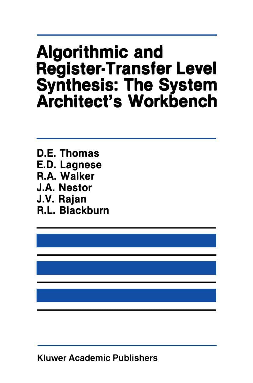 Algorithmic And Registertransfer Level Synthesis: The System Architects Workbench: The System Architect'S Workbench (The Spring,New