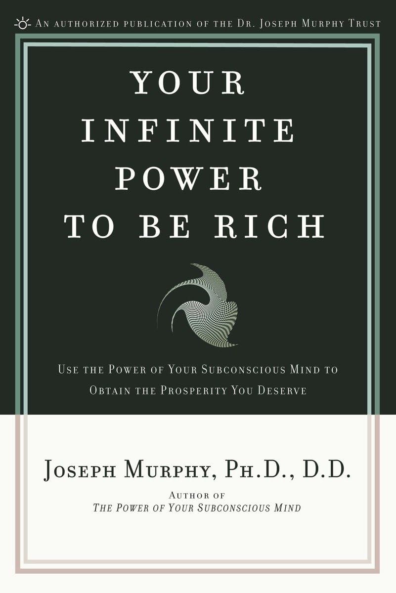 Your Infinite Power to Be Rich: Use the Power of Your Subconscious Mind to Obtain the Prosperity You Deserve,Used