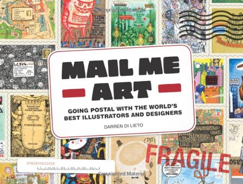 Mail Me Art: Going Postal with the Worlds Best Illustrators and Designers