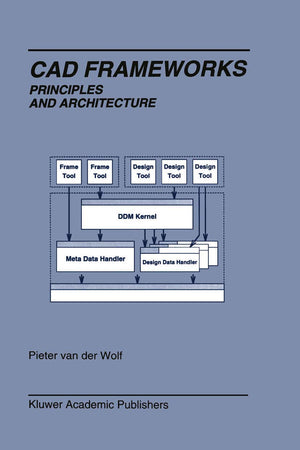 Cad Frameworks: Principles and Architecture (The Springer International Series in Engineering and Computer Science, 288),Used